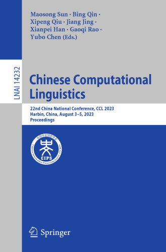 Chinese Computational Linguistics: 22nd China National Conference, CCL 2023, Harbin, China, August 3–5, 2023, Proceedings (Lecture Notes in Artificial Intelligence)