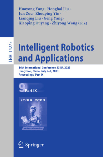 Intelligent Robotics and Applications: 16th International Conference, ICIRA 2023, Hangzhou, China, July 5–7, 2023, Proceedings, Part IX (Lecture Notes in Computer Science, 14275)