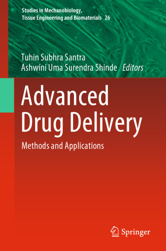 Advanced Drug Delivery: Methods and Applications (Studies in Mechanobiology, Tissue Engineering and Biomaterials, 26)
