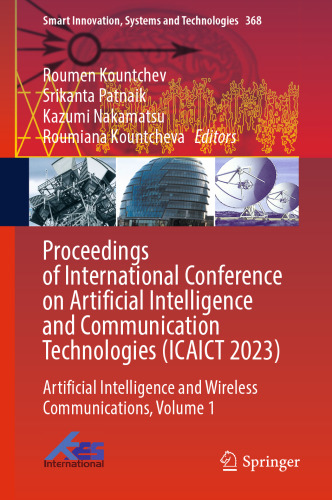 Proceedings of International Conference on Artificial Intelligence and Communication Technologies (ICAICT 2023): Artificial Intelligence and Wireless ... Innovation, Systems and Technologies, 368)
