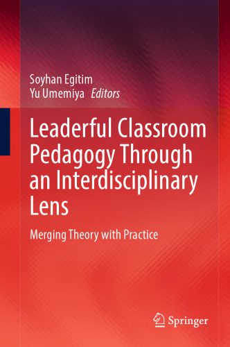 Leaderful Classroom Pedagogy Through an Interdisciplinary Lens: Merging Theory with Practice