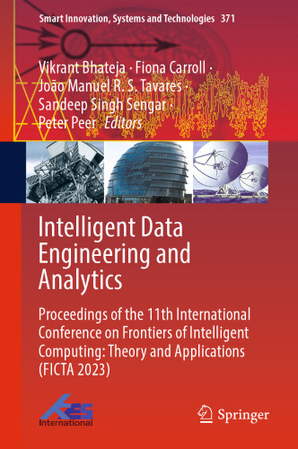 Intelligent Data Engineering and Analytics: Proceedings of the 11th International Conference on Frontiers of Intelligent Computing: Theory and ... Innovation, Systems and Technologies, 371)