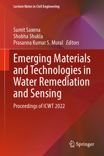 Emerging Materials and Technologies in Water Remediation and Sensing: Proceedings of ICWT 2022 (Lecture Notes in Civil Engineering, 439)