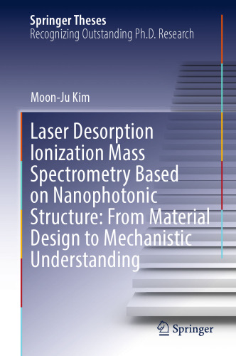 Laser Desorption Ionization Mass Spectrometry Based on Nanophotonic Structure: From Material Design to Mechanistic Understanding (Springer Theses)