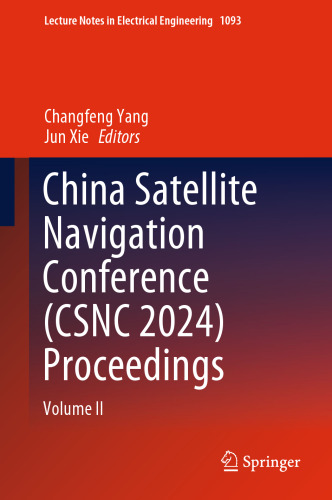 China Satellite Navigation Conference (CSNC 2024) Proceedings: Volume II (Lecture Notes in Electrical Engineering, 1093)
