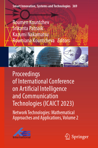 Proceedings of International Conference on Artificial Intelligence and Communication Technologies (ICAICT 2023): Network Technologies: Mathematical ... Innovation, Systems and Technologies, 369)