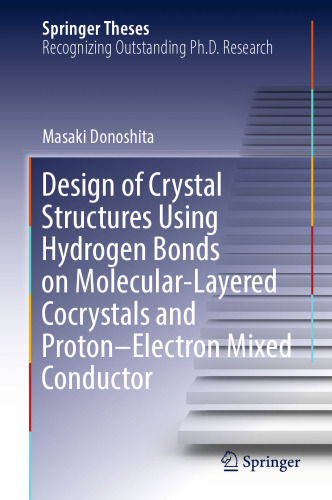 Design of Crystal Structures Using Hydrogen Bonds on Molecular-Layered Cocrystals and Proton–Electron Mixed Conductor (Springer Theses)