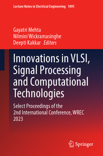 Innovations in VLSI, Signal Processing and Computational Technologies: Select Proceedings of the 2nd International Conference, WREC 2023 (Lecture Notes in Electrical Engineering, 1095)