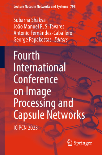 Fourth International Conference on Image Processing and Capsule Networks: ICIPCN 2023 (Lecture Notes in Networks and Systems, 798)