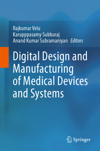 Digital Design and Manufacturing of Medical Devices and Systems