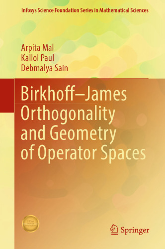 Birkhoff–James Orthogonality and Geometry of Operator Spaces (Infosys Science Foundation Series)