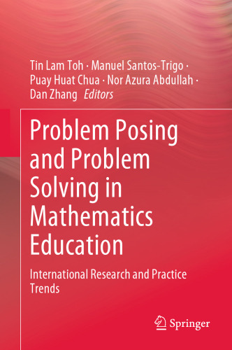 Problem Posing and Problem Solving in Mathematics Education: International Research and Practice Trends