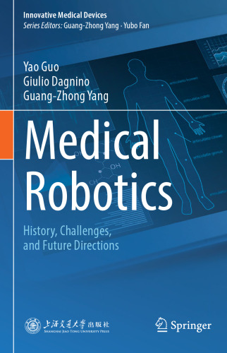 Medical Robotics: History, Challenges, and Future Directions (Innovative Medical Devices)