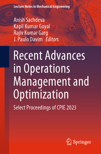 Recent Advances in Operations Management and Optimization: Select Proceedings of CPIE 2023 (Lecture Notes in Mechanical Engineering)