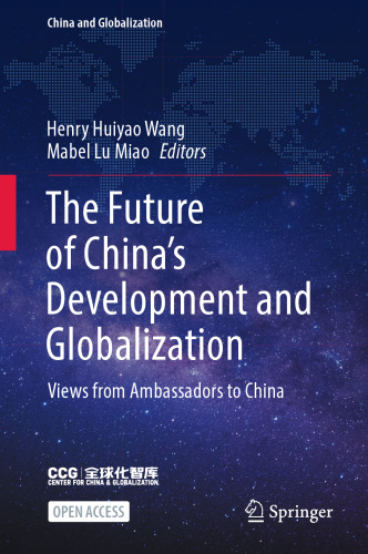The Future of China’s Development and Globalization: Views from Ambassadors to China (China and Globalization)