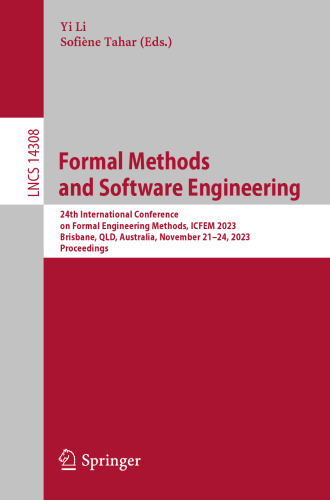 Formal Methods and Software Engineering: 24th International Conference on Formal Engineering Methods, ICFEM 2023, Brisbane, QLD, Australia, November ... (Lecture Notes in Computer Science)