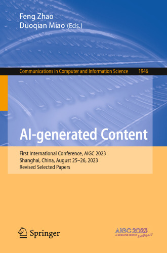 AI-generated Content: First International Conference, AIGC 2023, Shanghai, China, August 25–26, 2023, Revised Selected Papers (Communications in Computer and Information Science, 1946)