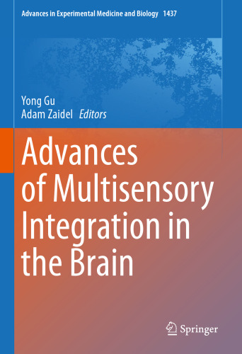 Advances of Multisensory Integration in the Brain (Advances in Experimental Medicine and Biology, 1437)