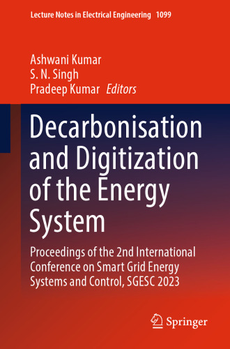 Decarbonisation and Digitization of the Energy System: Proceedings of the 2nd International Conference on Smart Grid Energy Systems and Control, SGESC ... Notes in Electrical Engineering, 1099)