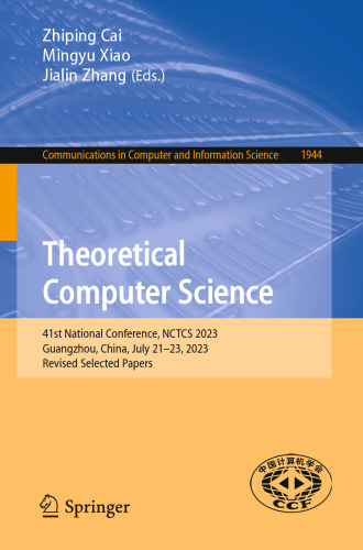 Theoretical Computer Science: 41st National Conference, NCTCS 2023, Guangzhou, China, July 21–23, 2023, Revised Selected Papers (Communications in Computer and Information Science)
