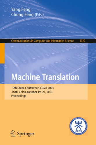 Machine Translation: 19th China Conference, CCMT 2023, Jinan, China, October 19–21, 2023, Proceedings (Communications in Computer and Information Science)