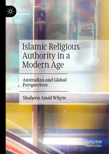 Islamic Religious Authority in a Modern Age: Australian and Global Perspectives