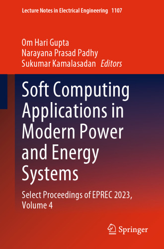 Soft Computing Applications in Modern Power and Energy Systems: Select Proceedings of EPREC 2023, Volume 4 (Lecture Notes in Electrical Engineering, 1107)