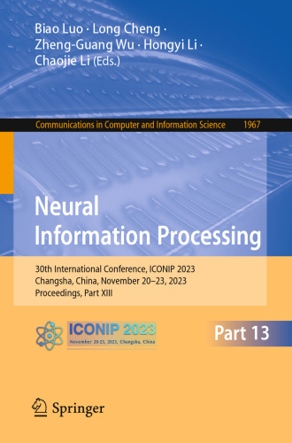 Neural Information Processing: 30th International Conference, ICONIP 2023, Changsha, China, November 20–23, 2023, Proceedings, Part XIII (Communications in Computer and Information Science, 1967)