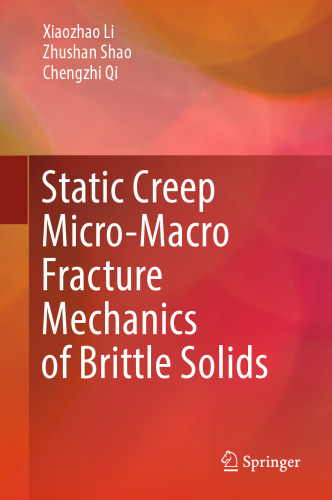 Static Creep Micro-Macro Fracture Mechanics of Brittle Solids