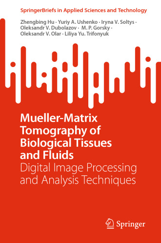 Mueller-Matrix Tomography of Biological Tissues and Fluids: Digital Image Processing and Analysis Techniques (SpringerBriefs in Applied Sciences and Technology)