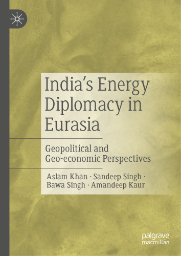 India’s Energy Diplomacy in Eurasia: Geopolitical and Geo-economic Perspectives