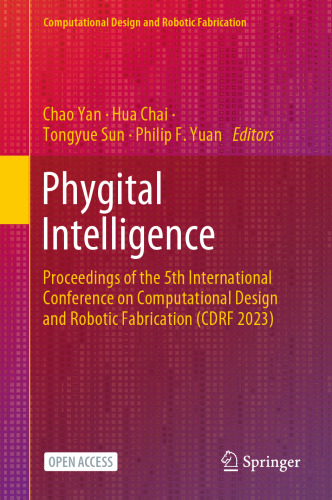 Phygital Intelligence: Proceedings of the 5th International Conference on Computational Design and Robotic Fabrication (CDRF 2023)