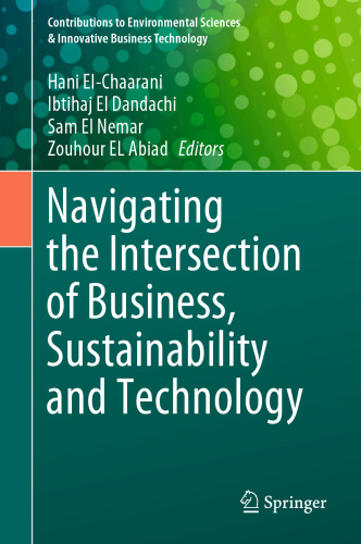 Navigating the Intersection of Business, Sustainability and Technology (Contributions to Environmental Sciences & Innovative Business Technology)