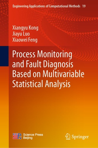 Process Monitoring and Fault Diagnosis Based on Multivariable Statistical Analysis (Engineering Applications of Computational Methods, 19)