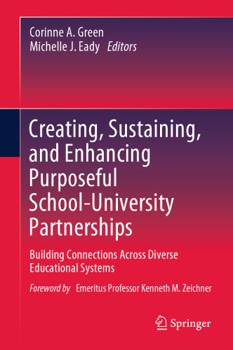 Creating, Sustaining, and Enhancing Purposeful School-University Partnerships: Building Connections Across Diverse Educational Systems