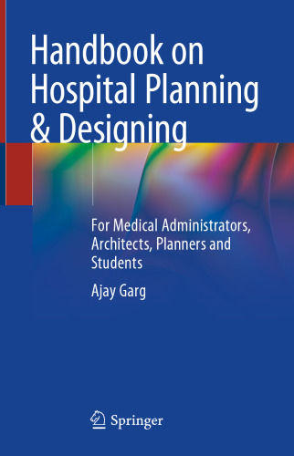 Handbook on Hospital Planning & Designing: For Medical Administrators, Architects, Planners and Students