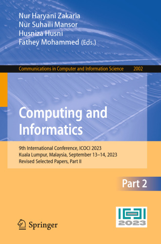 Computing and Informatics: 9th International Conference, ICOCI 2023, Kuala Lumpur, Malaysia, September 13–14, 2023, Revised Selected Papers, Part II ... in Computer and Information Science, 2002)