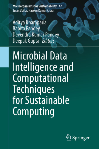 Microbial Data Intelligence and Computational Techniques for Sustainable Computing (Microorganisms for Sustainability, 47)