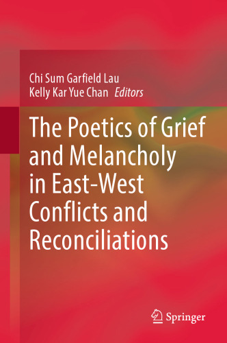 The Poetics of Grief and Melancholy in East-West Conflicts and Reconciliations