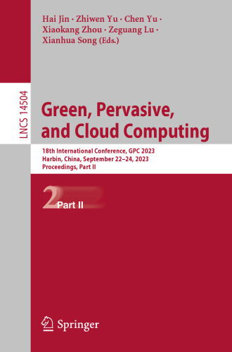 Green, Pervasive, and Cloud Computing: 18th International Conference, GPC 2023, Harbin, China, September 22–24, 2023, Proceedings; Part II (Lecture Notes in Computer Science)