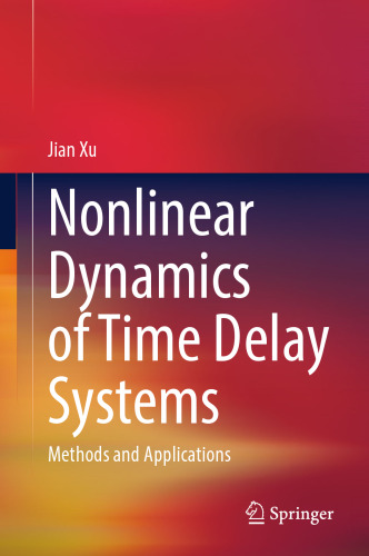 Nonlinear Dynamics of Time Delay Systems: Methods and Applications