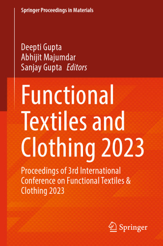 Functional Textiles and Clothing 2023: Proceedings of 3rd International Conference on Functional Textiles & Clothing 2023 (Springer Proceedings in Materials, 42)