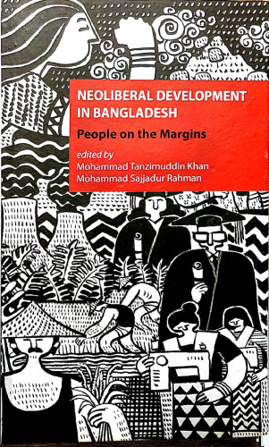 Neoliberal Development in Bangladesh: People on the Margins