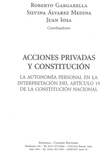 Acciones privadas y Constitución: (La autonomía personal en la interpretación del artículo 19 de la Constitución Nacional)