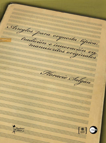 Arreglos para orquesta típica: tradición e innovación en manuscritos originales.