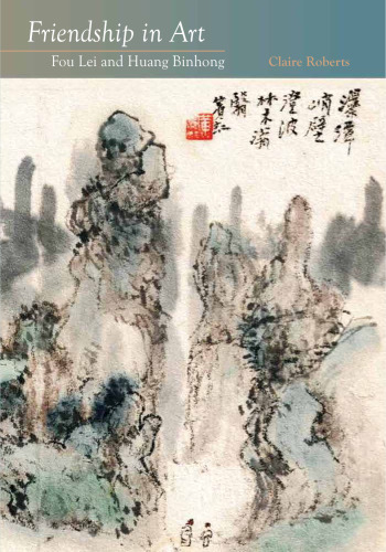 Friendship in art : Fou Lei and Huang Binhong