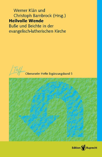 Heilvolle Wende: Buße und Beichte in der evangelisch-lutherischen Kirche
