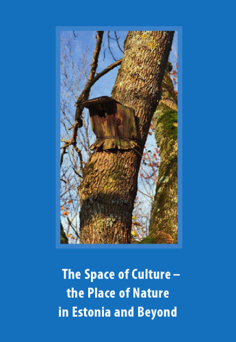 The Space of Culture: The Place of Nature in Estonia and Beyond