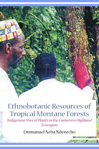 Ethnobotanic Resources of Tropical Montane Forests: Indigenous Uses of Plants in the Cameroon Highland Ecoregion