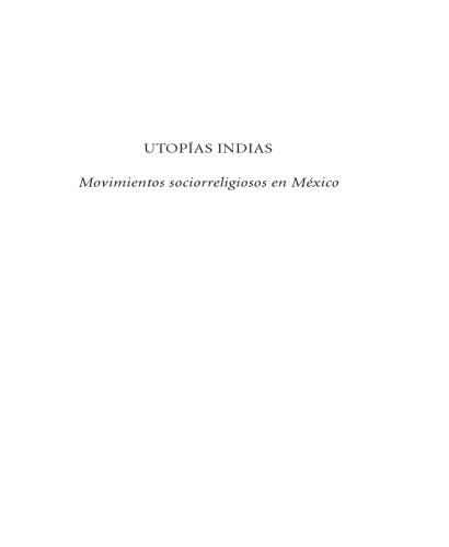 Utopías indias. Movimientos sociorreligiosos en México